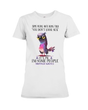 fibromyalgia dont look sic-k lqt lbs Premium Fit Ladies Tee tile