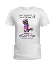 fibromyalgia dont look sic-k lqt lbs Ladies T-Shirt tile