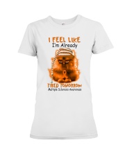 Multipl Scleros cat already tired lqt pml Premium Fit Ladies Tee tile