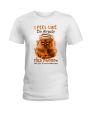 Multipl Scleros cat already tired lqt pml Ladies T-Shirt tile