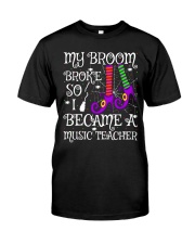 My-Broom-Broke-So-I-Became-A-Music-Teacher lqt pml Classic T-Shirt front