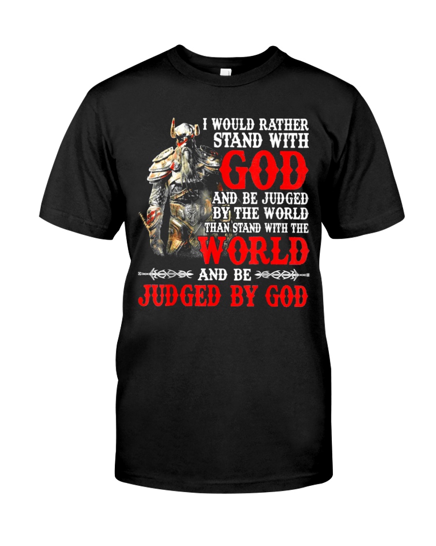 I Would Rather Stand With God Classic T-Shirt