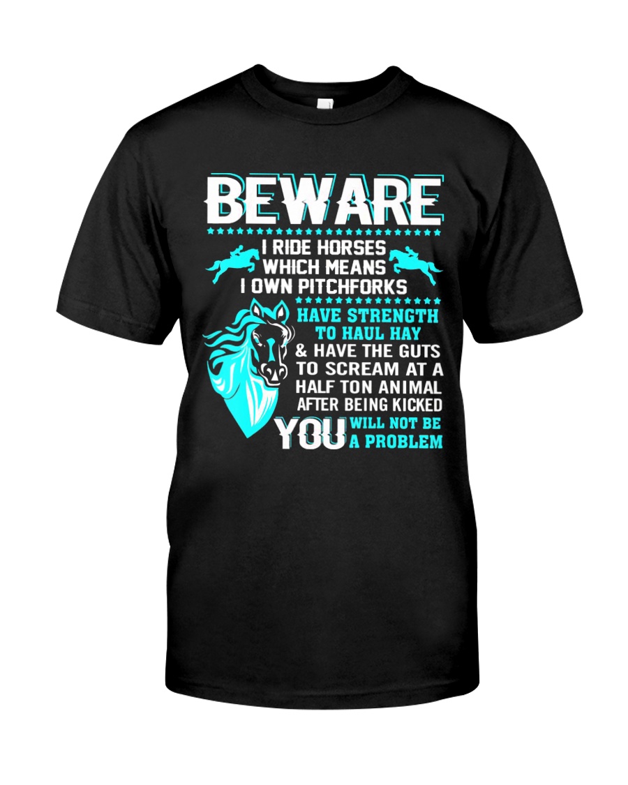 Horse Lover Beware I Ride Horses T Shirt Classic T-Shirt