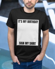 It's My Birthday Sign My Shirt Funny Birthday Shirts Humor Birthday Party T-Shirt Classic T-Shirt apparel-classic-tshirt-lifestyle-front-45