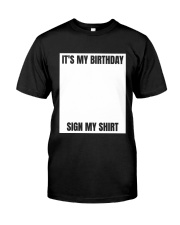 It's My Birthday Sign My Shirt Funny Birthday Shirts Humor Birthday Party T-Shirt Classic T-Shirt front