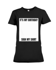 It's My Birthday Sign My Shirt Funny Birthday Shirts Humor Birthday Party T-Shirt Premium Fit Ladies Tee tile