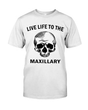 LIVE LIFE TO THE MAXILLARY Classic T-Shirt thumbnail