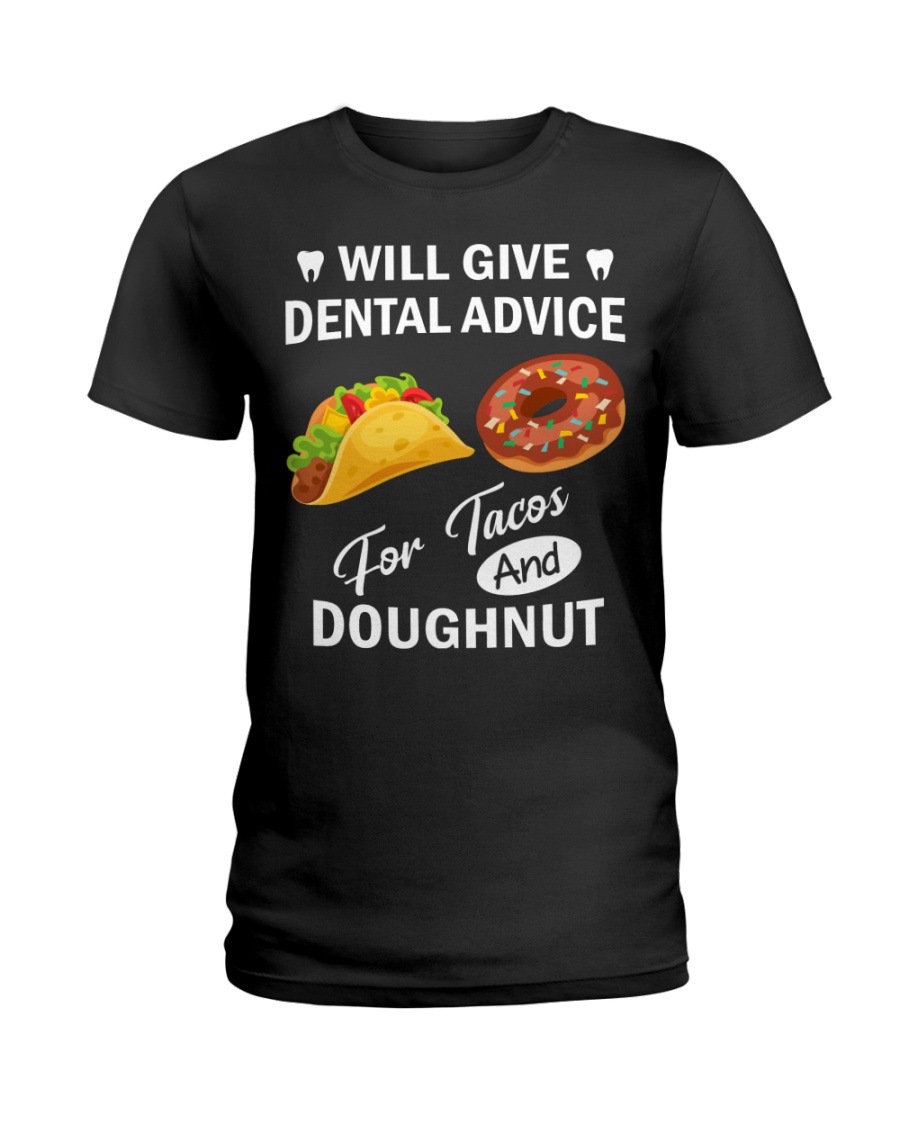 WILL GIVE DENTAL ADVICE FOR TACOS AND DOUGHNUT Ladies T-Shirt