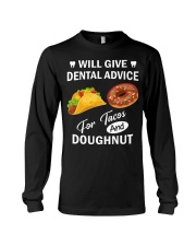 WILL GIVE DENTAL ADVICE FOR TACOS AND DOUGHNUT Long Sleeve Tee thumbnail