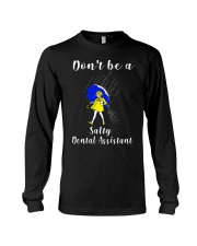 Don't be a Salty DENTAL ASSISTANT Long Sleeve Tee thumbnail
