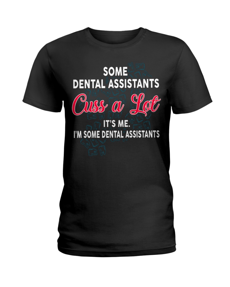 DENTAL ASSISTANTS Cuss a Lot Ladies T-Shirt