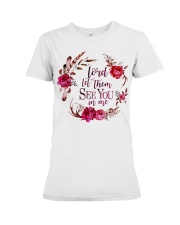 Lord let them see you in me Premium Fit Ladies Tee thumbnail