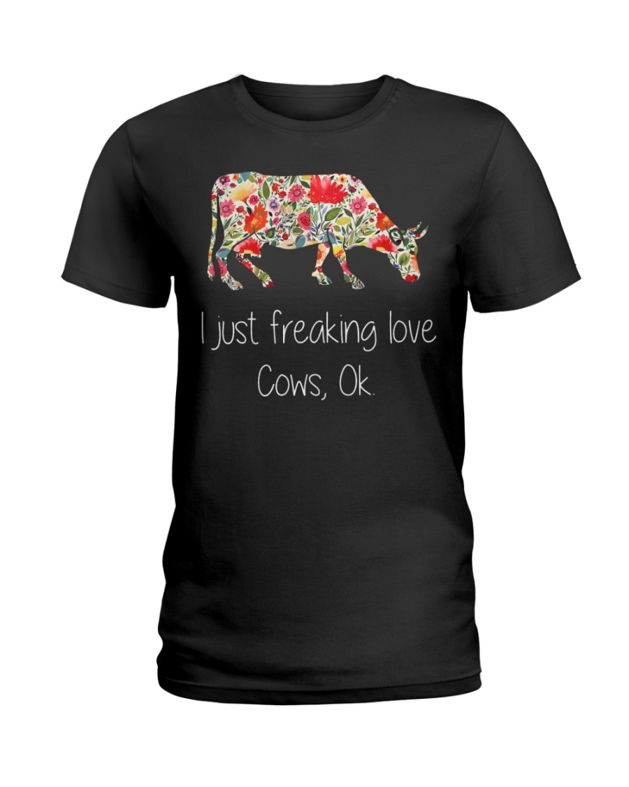 I Just Freaking Love Cows Ladies T-Shirt