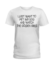 Pet My Dog And Watch The Golden Girls Ladies T-Shirt tile