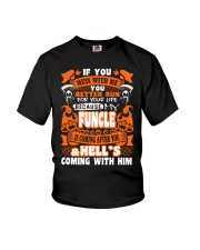 IF YOU MESS WITH ME MY FUNCLE IS COMING AFTER YOU Youth T-Shirt front
