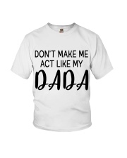 DON'T MAKE ME ACT LIKE MY DADDY - BEST GIFT FOR DAUGHTER Youth T-Shirt tile