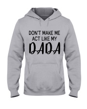 DON'T MAKE ME ACT LIKE MY DADDY - BEST GIFT FOR DAUGHTER Hooded Sweatshirt front