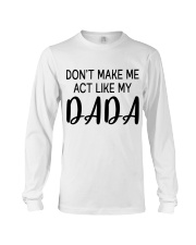 DON'T MAKE ME ACT LIKE MY DADDY - BEST GIFT FOR DAUGHTER Long Sleeve Tee tile