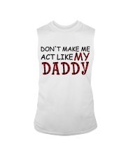 DON'T MAKE ME ACT LIKE MY DADDY Sleeveless Tee tile