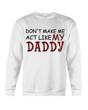 DON'T MAKE ME ACT LIKE MY DADDY Crewneck Sweatshirt tile