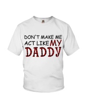 DON'T MAKE ME ACT LIKE MY DADDY Youth T-Shirt tile