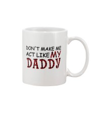 DON'T MAKE ME ACT LIKE MY DADDY Mug tile