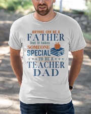 Anyone Can Be A Father - Perfect Gift For Dad Classic T-Shirt apparel-classic-tshirt-lifestyle-front-50