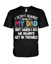 I DON'T ALWAYS LISTEN TO MY DAD V-Neck T-Shirt tile