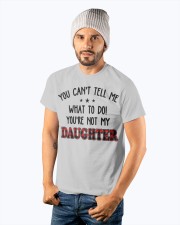 You Can't Tell Me - Perfect Gift For Dad Classic T-Shirt apparel-classic-tshirt-lifestyle-front-94