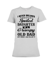 I'D GROW UP TO BE A SPOILED DAUGHTER Premium Fit Ladies Tee tile