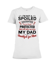 I'M NOT A SPOILED - TO DAUGHTER FROM DAD Premium Fit Ladies Tee tile