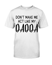DON'T MAKE ME ACT LIKE MY DADDY - BEST GIFT FOR DAUGHTER Premium Fit Mens Tee tile