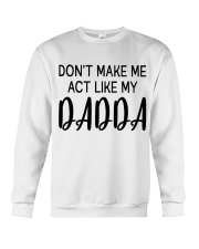 DON'T MAKE ME ACT LIKE MY DADDY - BEST GIFT FOR DAUGHTER Crewneck Sweatshirt tile