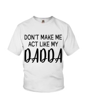 DON'T MAKE ME ACT LIKE MY DADDY - BEST GIFT FOR DAUGHTER Youth T-Shirt tile