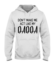 DON'T MAKE ME ACT LIKE MY DADDY - BEST GIFT FOR DAUGHTER Hooded Sweatshirt tile