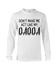 DON'T MAKE ME ACT LIKE MY DADDY - BEST GIFT FOR DAUGHTER Long Sleeve Tee tile