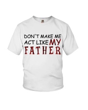DON'T MAKE ME ACT LIKE MY FATHER Youth T-Shirt tile