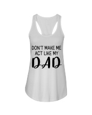 DON'T MAKE ME ACT LIKE MY DADDY - BEST GIFT FOR DAUGHTER Ladies Flowy Tank tile