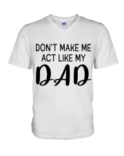 DON'T MAKE ME ACT LIKE MY DADDY - BEST GIFT FOR DAUGHTER V-Neck T-Shirt tile