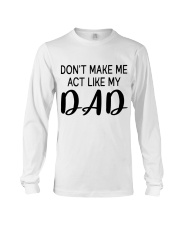 DON'T MAKE ME ACT LIKE MY DADDY - BEST GIFT FOR DAUGHTER Long Sleeve Tee tile