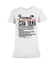 5 THINGS YOU SHOULD KNOW ABOUT MY DAD Premium Fit Ladies Tee tile
