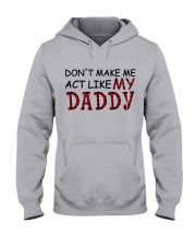 Don't Make Me Act Like My Daddy Hooded Sweatshirt front