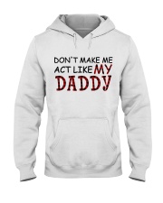 Don't Make Me Act Like My Daddy Hooded Sweatshirt tile