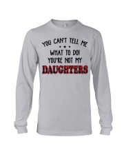 YOU CAN'T TELL ME - PERFECT GIFT FOR DAD Long Sleeve Tee tile