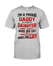 I'm A Proud Daddy Of A Pretty Daughter Classic T-Shirt front