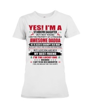 YES I'M A STUBBORN DAUGHTER - BEST GIFT FOR DAUGHTER Premium Fit Ladies Tee tile