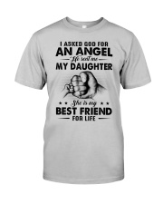 I Asked God For An Angel - Best Gift Father Classic T-Shirt front