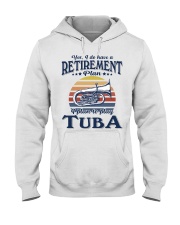 Have Retirement Plan Tuba Hooded Sweatshirt tile