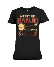 Banjo - Life Would Bb Premium Fit Ladies Tee tile