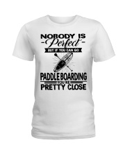 Nobody Is Perfect - Paddle Boarding Ladies T-Shirt tile